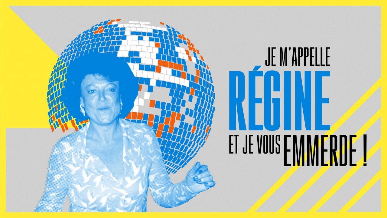 Je m'appelle Régine et je vous emmerde !
