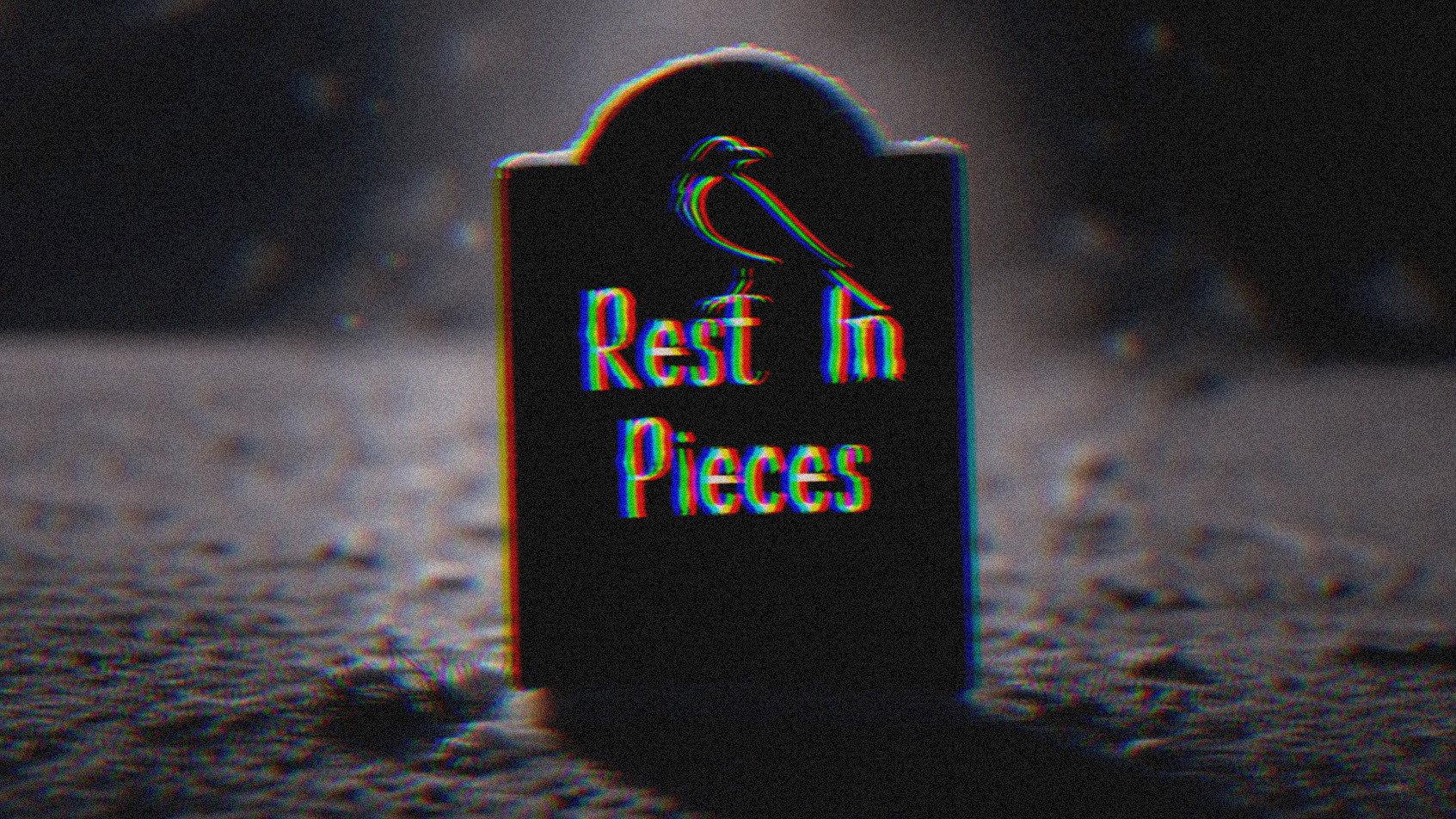 Rest in Pieces
