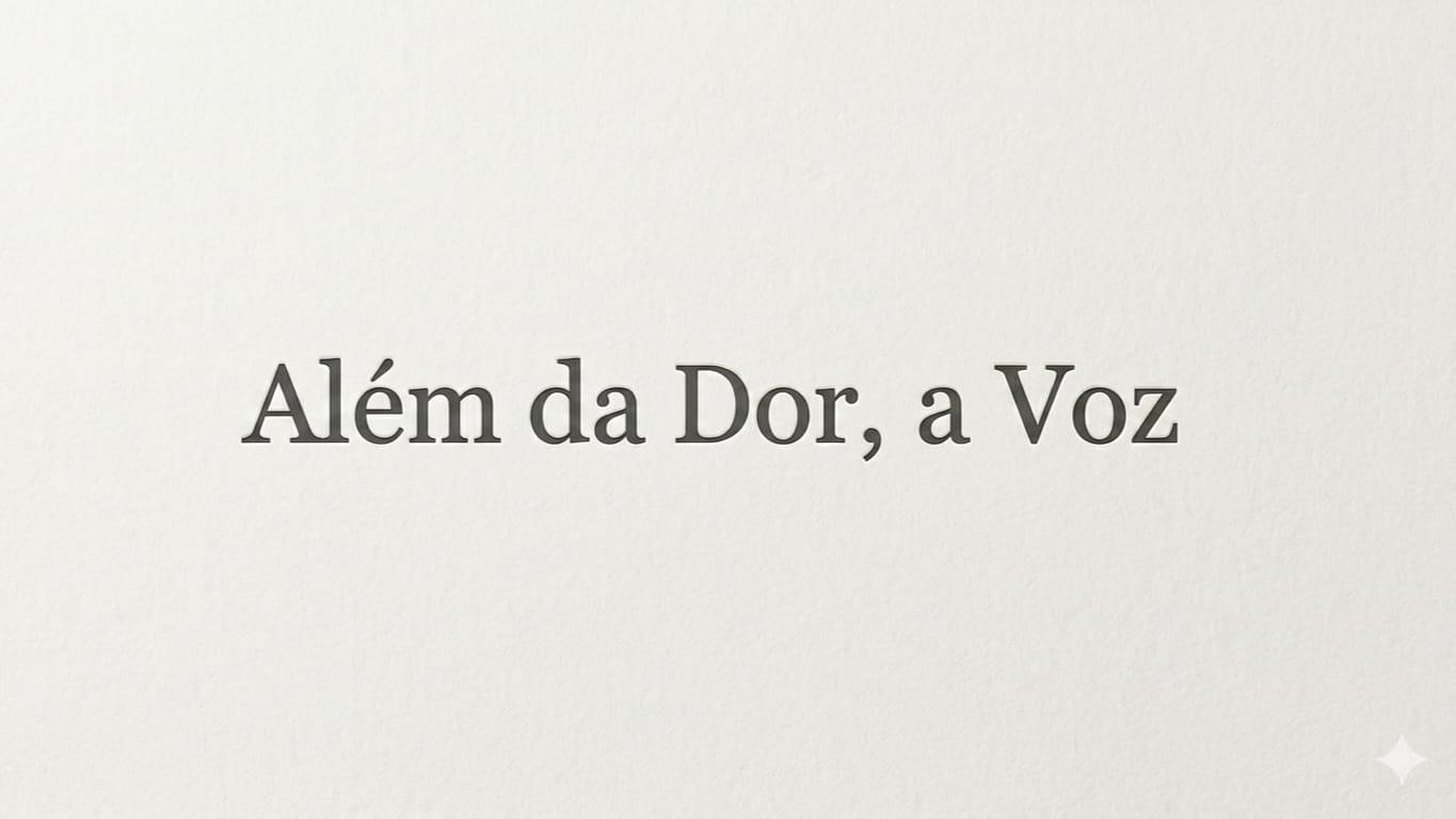 Além da Dor, a Voz