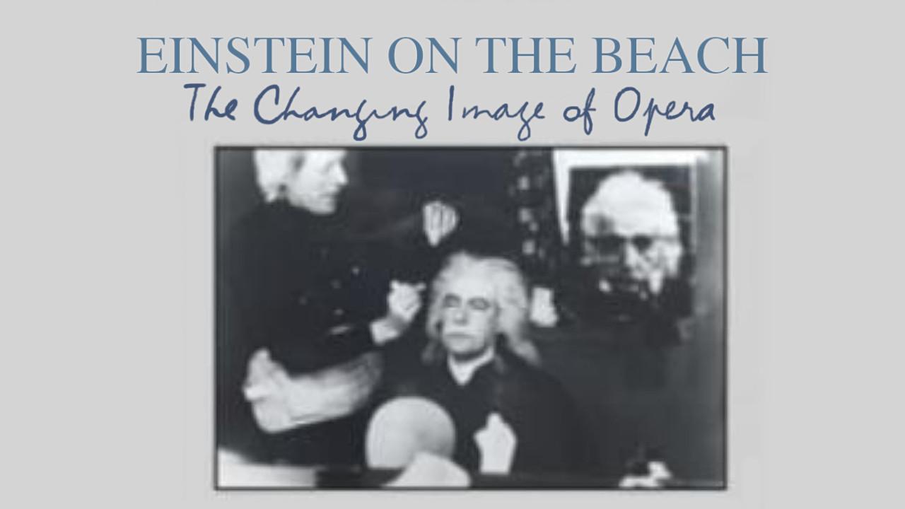 Einstein on the Beach: The Changing Image of Opera