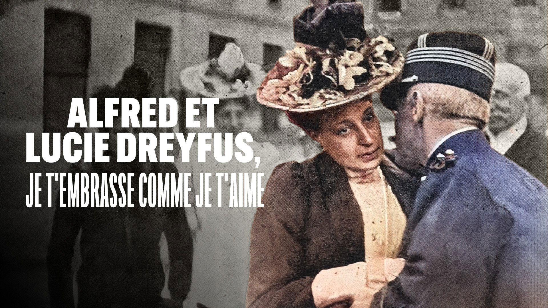 Alfred et Lucie Dreyfus, je t’embrasse comme je t’aime