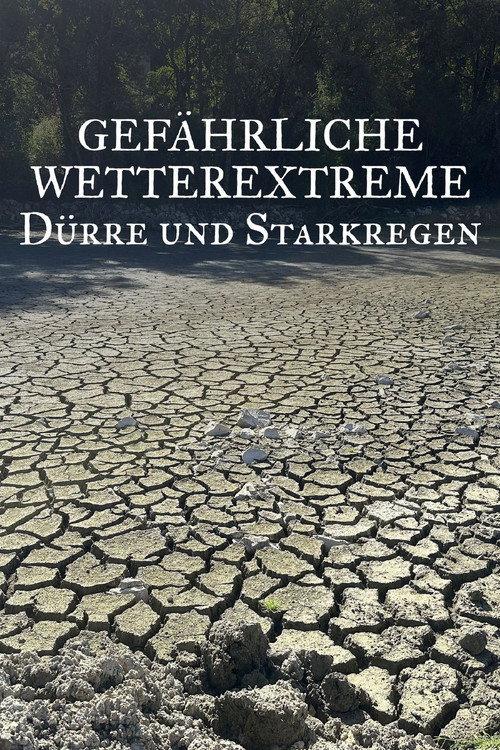 Gefährliche Wetterextreme - Dürre und Starkregen