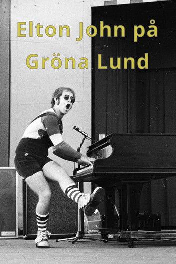 Elton John på Gröna Lund