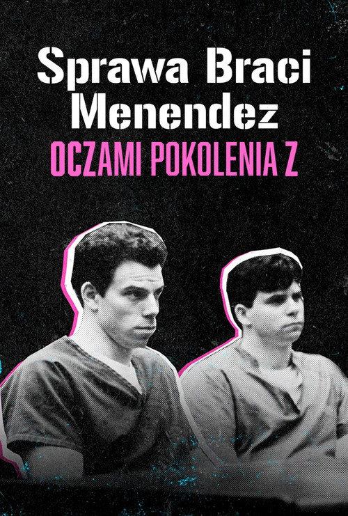 Sprawa braci Menendez oczami pokolenia Z