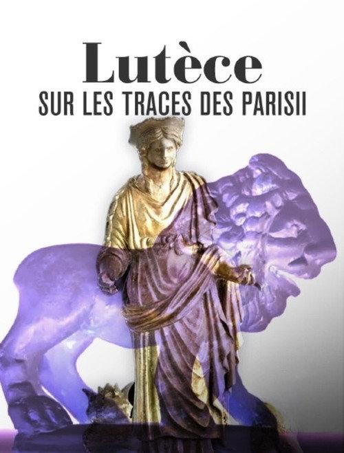 Lutèce, sur les traces des Parisii