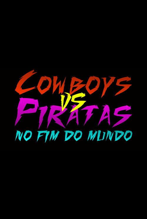 Cowboys vs Piratas no Fim do Mundo