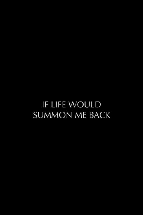 If Life Would Summon Me Back