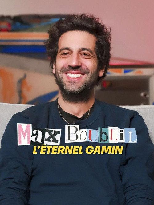 Max Boublil, l'éternel gamin