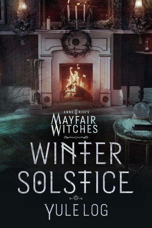 Anne Rice's Mayfair Witches Winter Solstice Yule Log