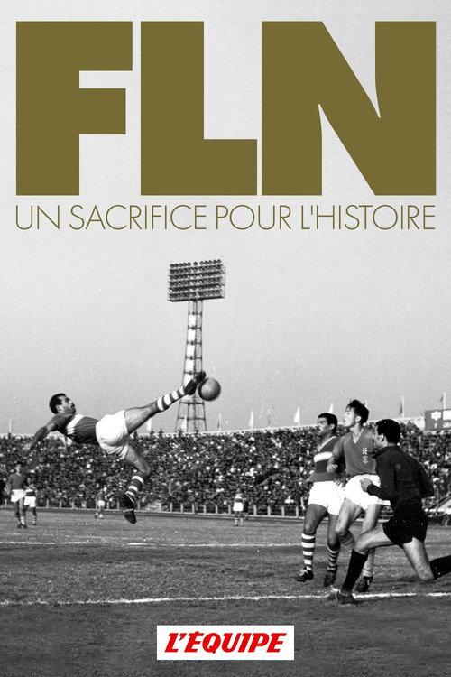 FLN, Un Sacrifice Pour l'Histoire
