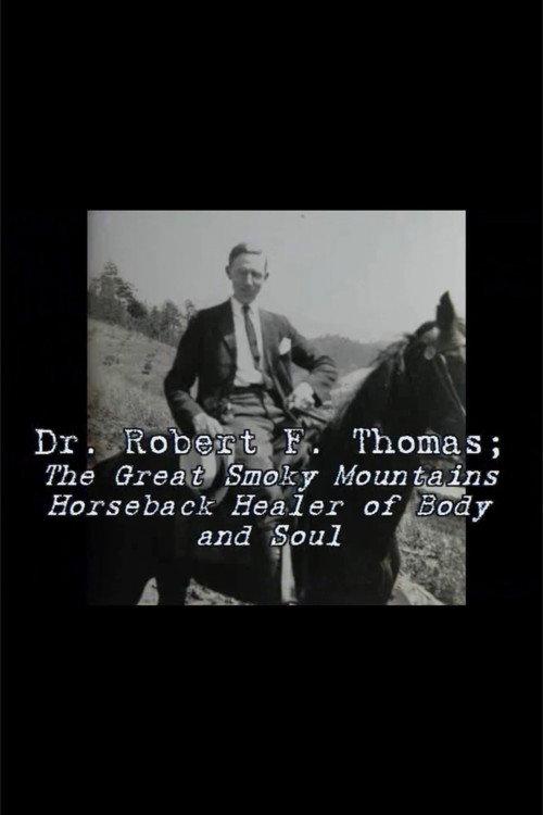 Dr. Robert F. Thomas - The Great Smoky Mountain Horseback Healer of Body and Soul