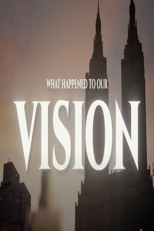 What Happened To Our Vision?