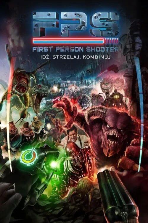 First Person Shooter. Idź, strzelaj, kombinuj