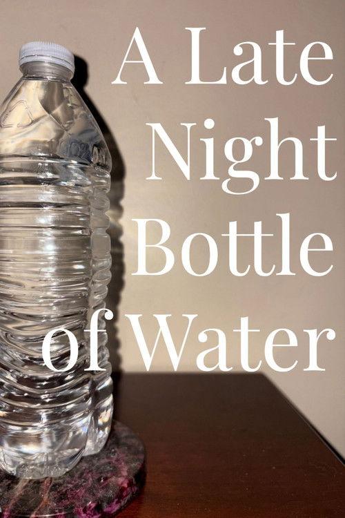 A Late Night Bottle of Water