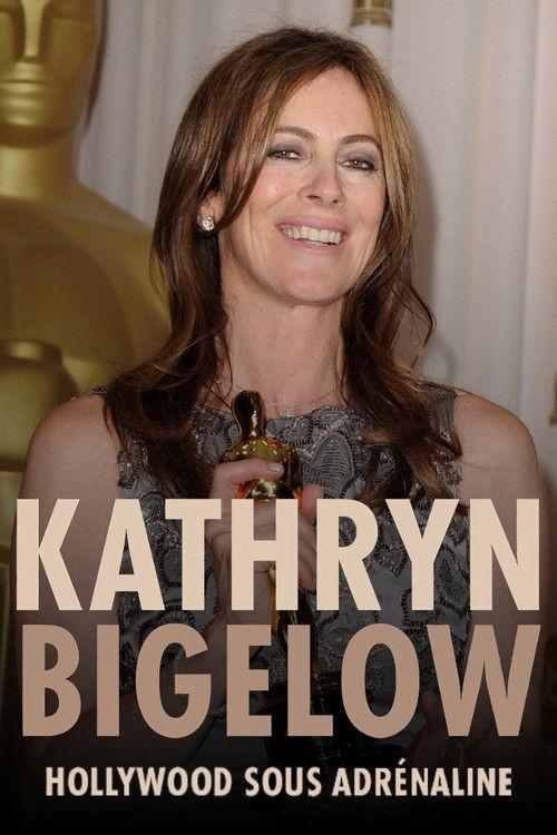 Kathryn Bigelow: Hollywood sous adrénaline