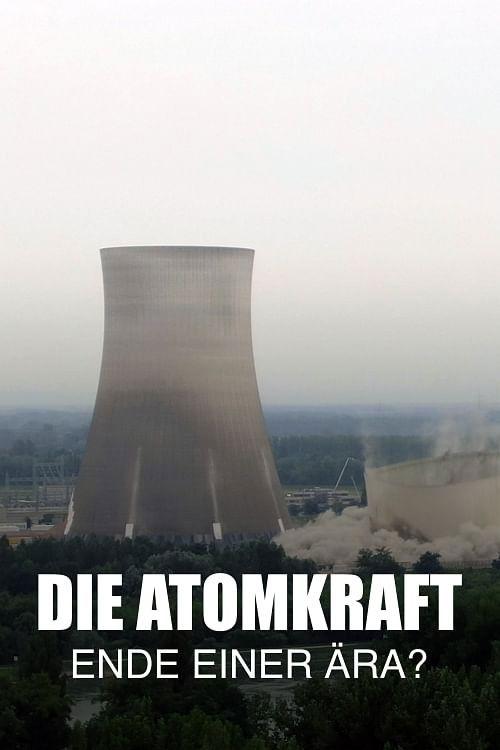 Die Atomkraft - Ende einer Ära?