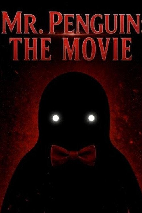 Mr. Penguin: The Movie