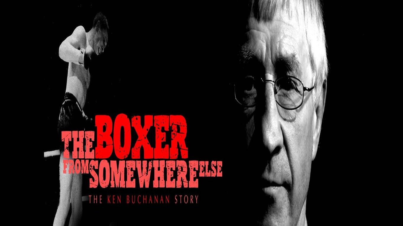 The Boxer from Somewhere Else: The Ken Buchanan Story