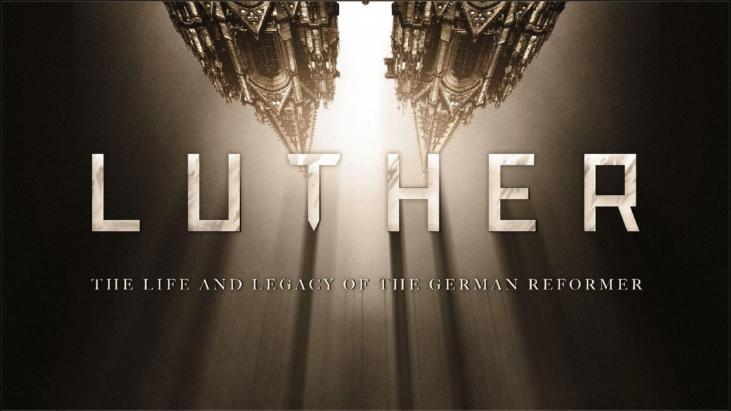 Luther: The Life and Legacy of the German Reformer