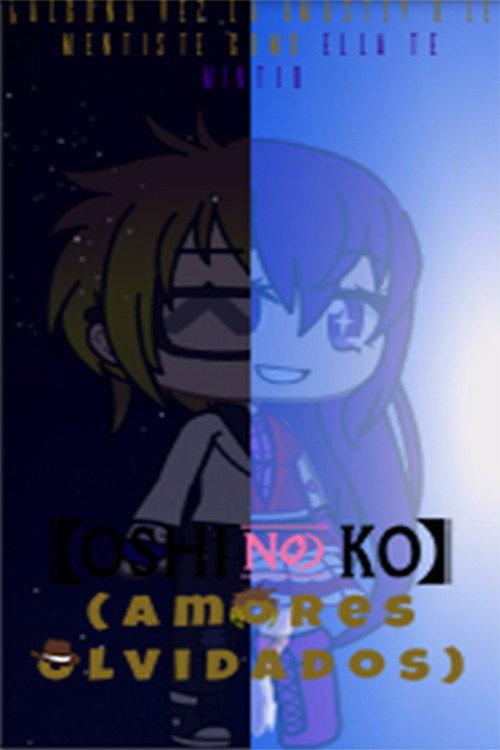 Oshi No Ko (Amores Olvidados)