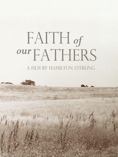 Faith of Our Fathers, a film by Hamilton Sterling