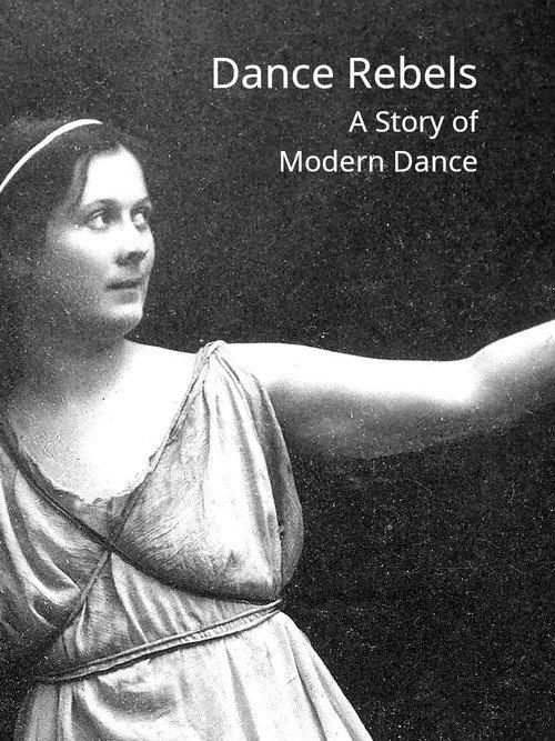 Dance Rebels: A Story of Modern Dance